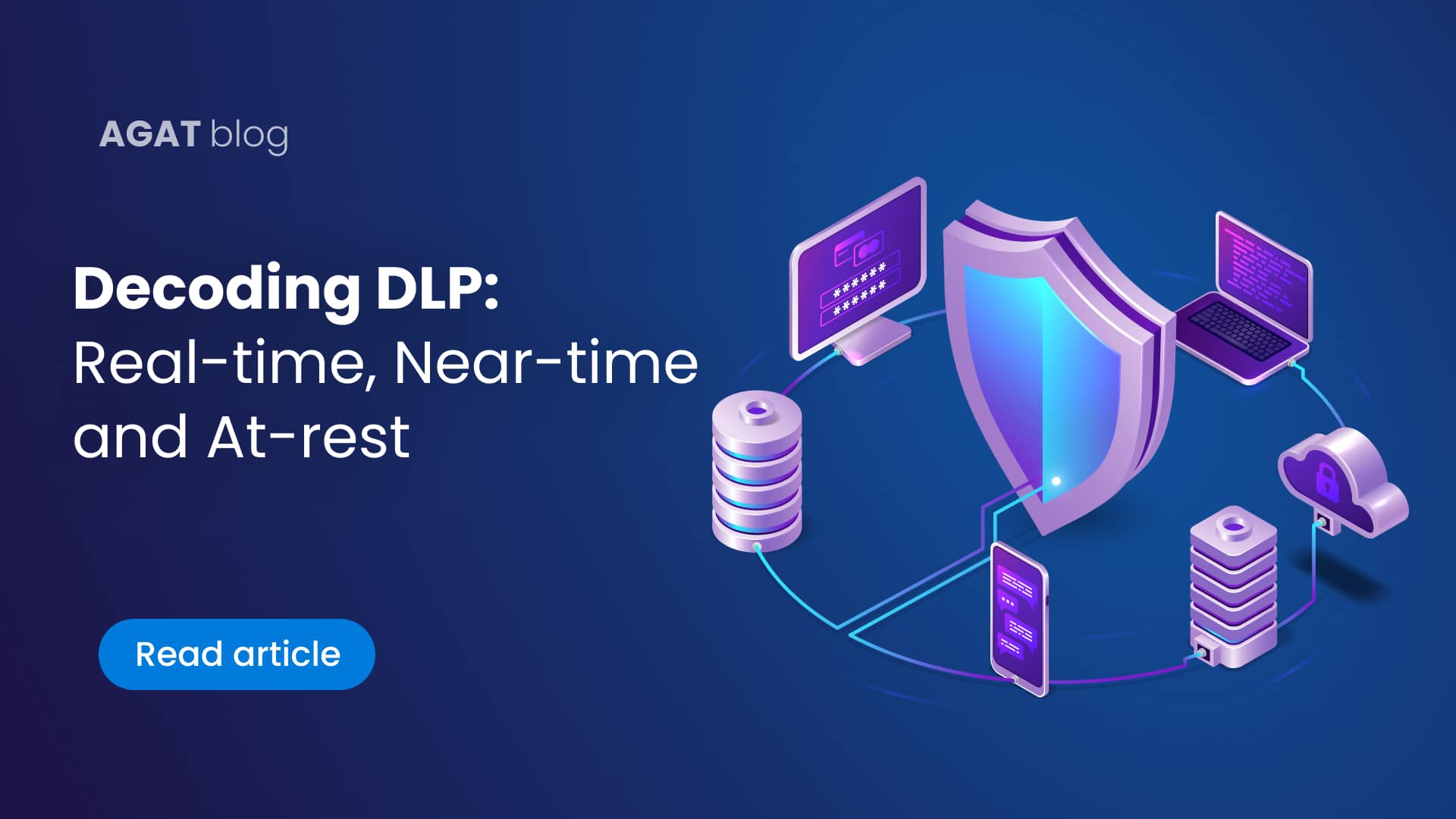 Decoding DLP: Real-Time, Near-Time, and At-Rest